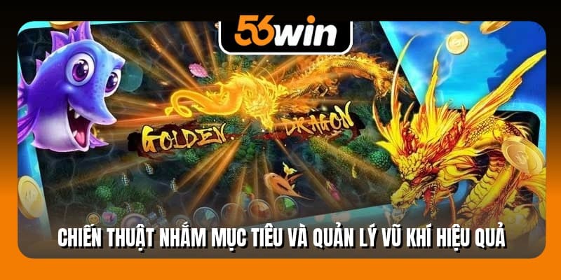 Chiến thuật nhắm mục tiêu và quản lý vũ khí hiệu quả